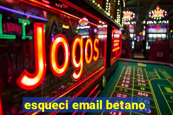 esqueci email betano